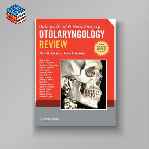 Bailey’s Head and Neck Surgey: Otolaryngology Review (Original PDF from Publisher)