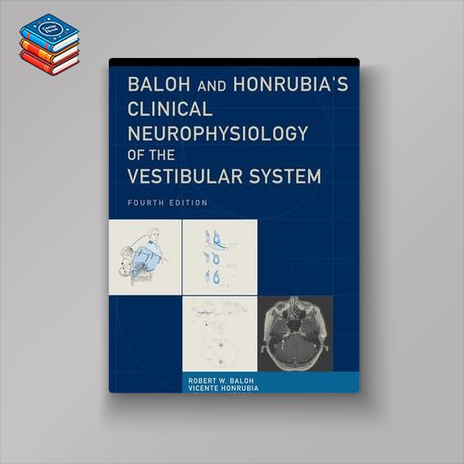 Baloh and Honrubia’s Clinical Neurophysiology of the Vestibular System