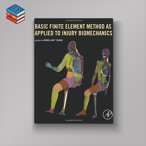 Basic Finite Element Method as Applied to Injury Biomechanics (PDF)