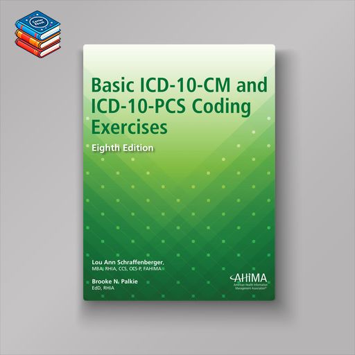 Basic ICD-10-CM and ICD-10-PCS Coding Exercises