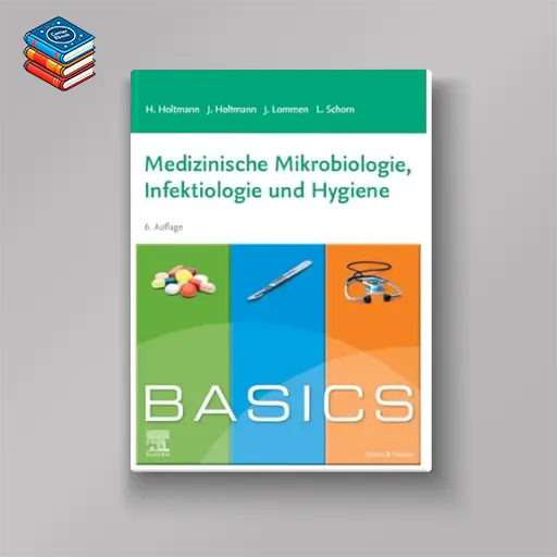 BASICS Medizinische Mikrobiologie Infektiologie und Hygiene