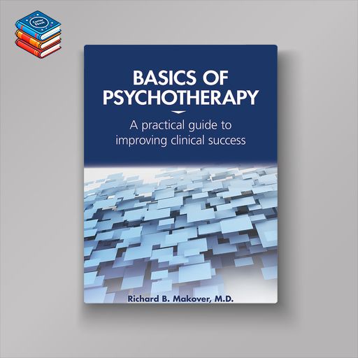 Basics of Psychotherapy: A Practical Guide to Improving Clinical Success (EPUB)