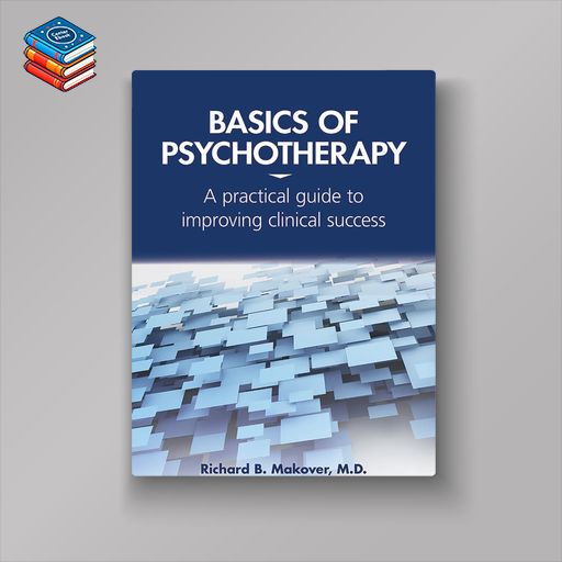 Basics of Psychotherapy: A Practical Guide to Improving Clinical Success (Original PDF from Publisher)