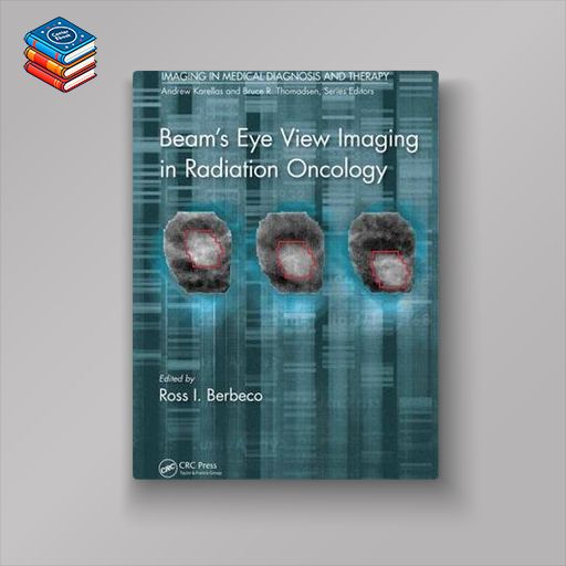 Beam’s Eye View Imaging in Radiation Oncology (PDF)