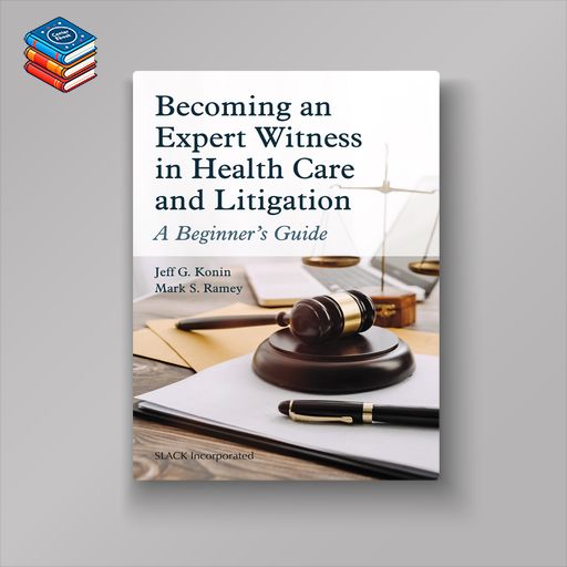 Becoming an Expert Witness in Health Care and Litigation: A Beginner’s Guide (EPUB)