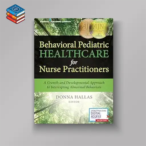 Behavioral Pediatric Healthcare for Nurse Practitioners: A Growth and Developmental Approach to Intercepting Abnormal Behaviors (EPUB)