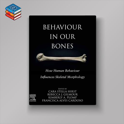 Behaviour in our Bones: How Human Behaviour Influences Skeletal Morphology (EPUB)