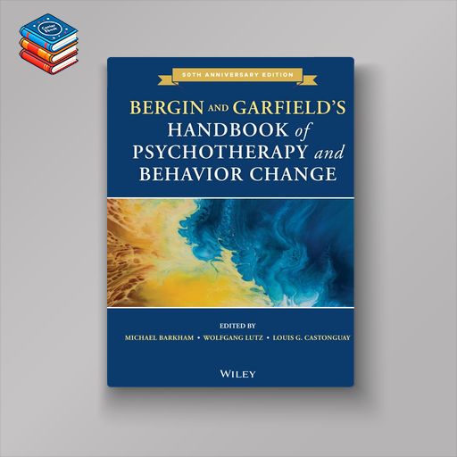 Bergin and Garfield’s Handbook of Psychotherapy and Behavior Change