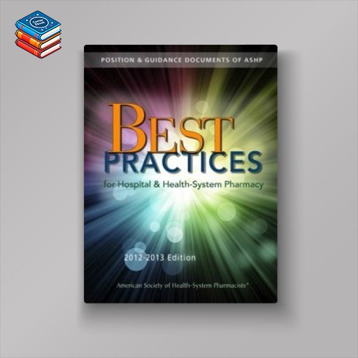 Best Practices for Hospital and Health-System Pharmacy 2012-2013