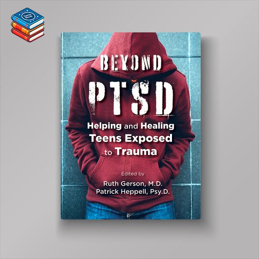 Beyond PTSD: Helping and Healing Teens Exposed to Trauma (EPUB)