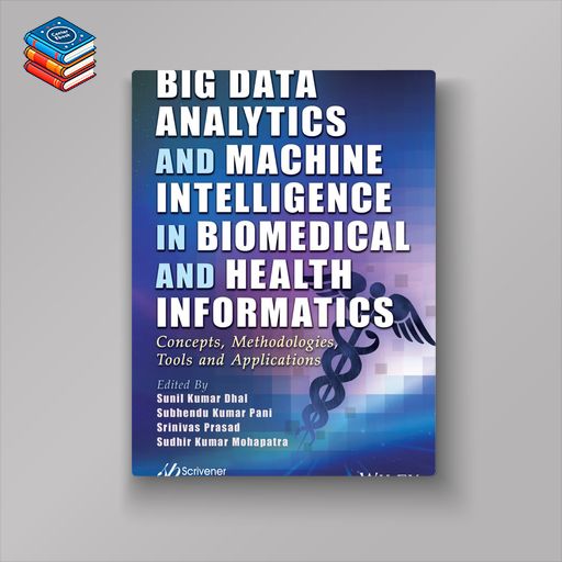 Big Data Analytics and Machine Intelligence in Biomedical and Health Informatics: Concepts