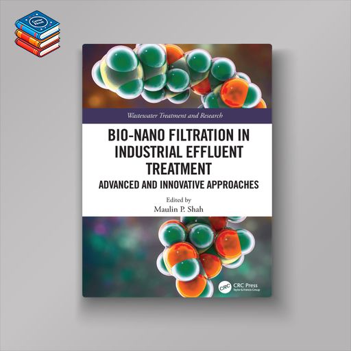 Bio-Nano Filtration in Industrial Effluent Treatment: Advanced and Innovative Approaches (Original PDF from Publisher)