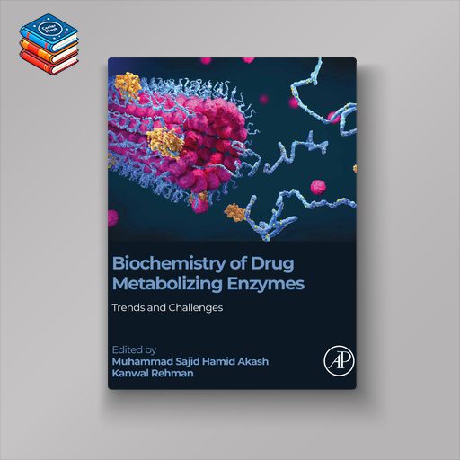 Biochemistry of Drug Metabolizing Enzymes: Trends and Challenges (EPUB)