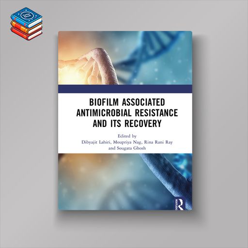 Biofilm Associated Antimicrobial Resistance and Its Recovery (EPUB)