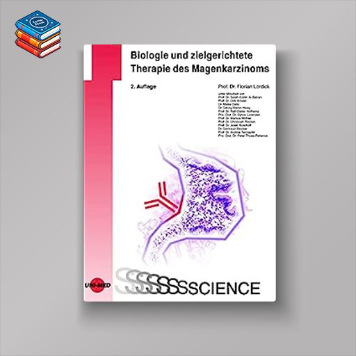 Biologie und zielgerichtete Therapie des Magenkarzinoms (UNI-MED Science) (German Edition)