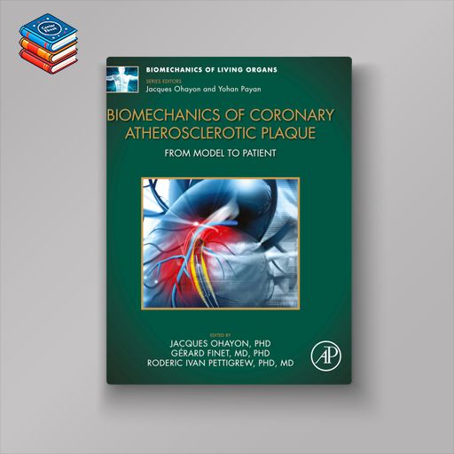 Biomechanics of Coronary Atherosclerotic Plaque: From Model to Patient (EPUB)