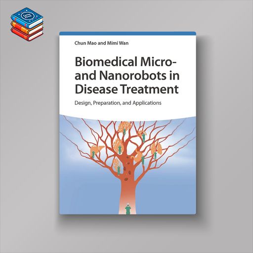 Biomedical Micro- and Nanorobots in Disease Treatment: Design