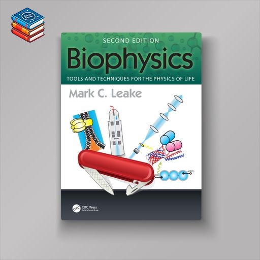 Biophysics: Tools and Techniques for the Physics of Life