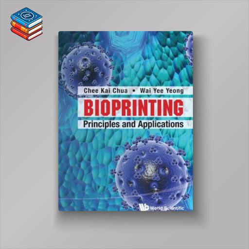 Bioprinting: Principles and Applications