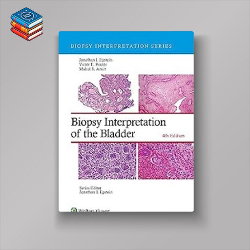 Biopsy Interpretation of the Bladder (Biopsy Interpretation Series)