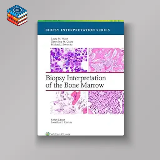 Biopsy Interpretation of the Bone Marrow (Biopsy Interpretation Series) (EPUB)