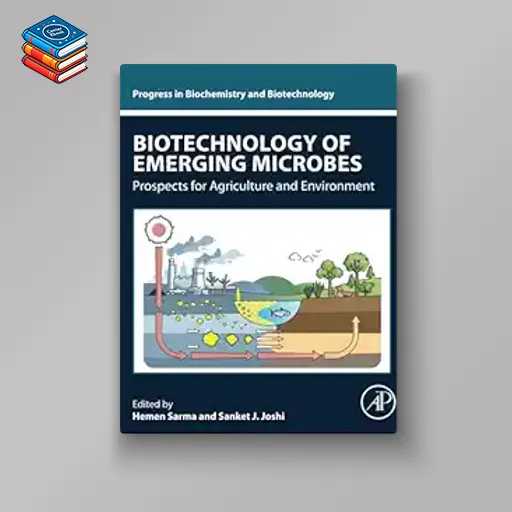 Biotechnology of Emerging Microbes: Prospects for Agriculture and Environment (Progress in Biochemistry and Biotechnology) (Original PDF from Publisher)