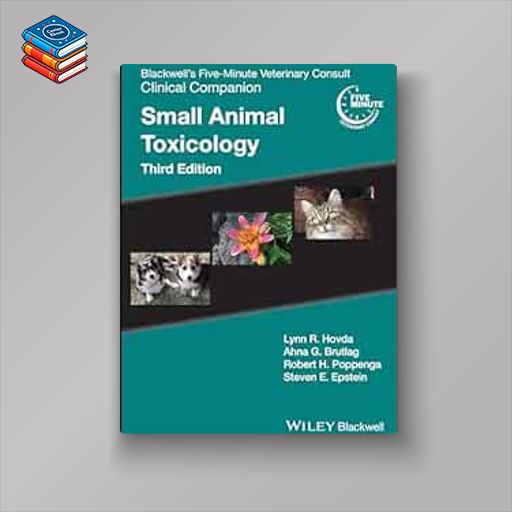 Blackwell’s Five-Minute Veterinary Consult Clinical Companion: Small Animal Toxicology