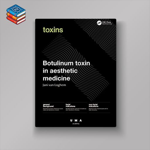 Botulinum Toxin in Aesthetic Medicine: Injection Protocols and Complication Management (Original PDF From Publisher)