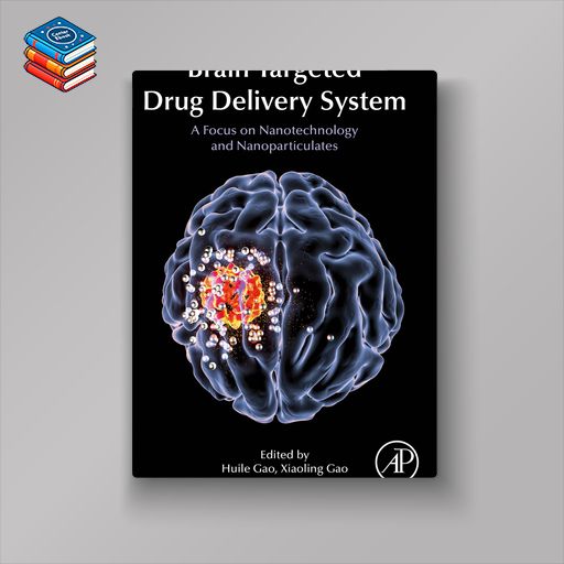 Brain Targeted Drug Delivery Systems: A Focus on Nanotechnology and Nanoparticulates (EPUB)