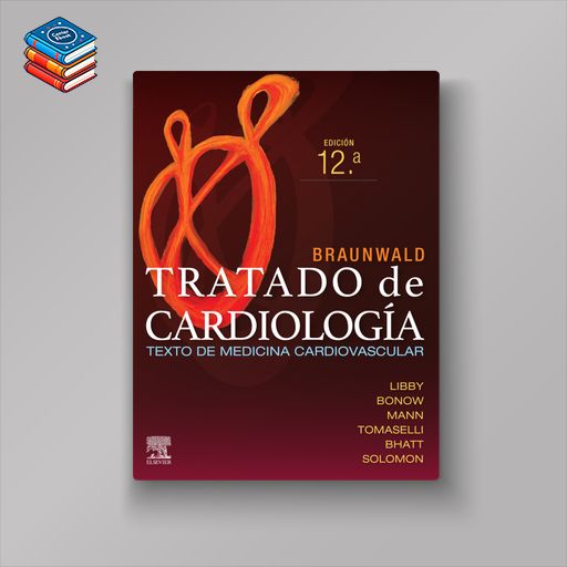 Braunwald. Tratado de cardiología: Texto de medicina cardiovascular