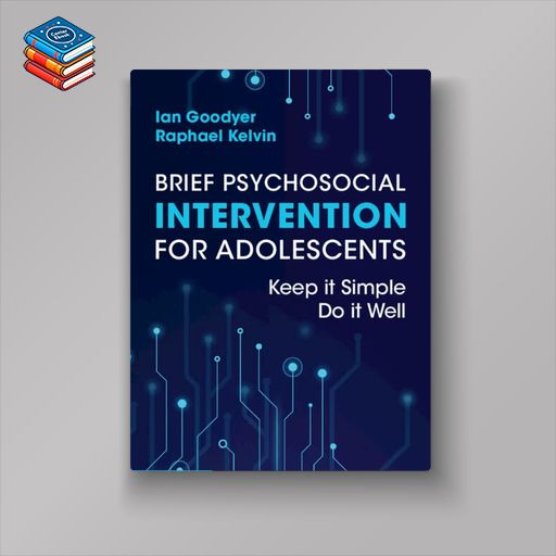 Brief Psychosocial Intervention for Adolescents: Keep it Simple; Do it Well (Original PDF from Publisher)