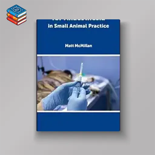 BSAVA Cognitive Aids for Anaesthesia in Small Animal Practice (BSAVA British Small Animal Veterinary Association) (Original PDF from Publisher)