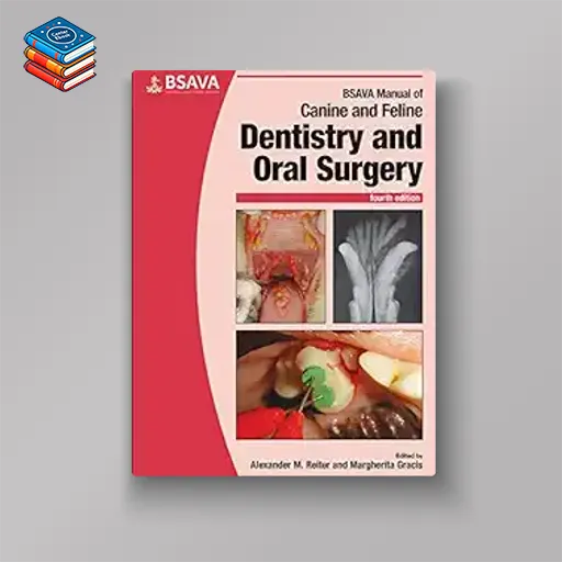 BSAVA Manual of Canine and Feline Dentistry and Oral Surgery (BSAVA British Small Animal Veterinary Association)