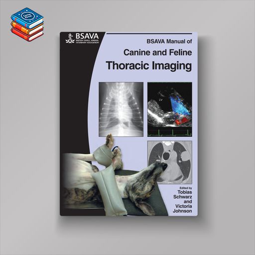 BSAVA Manual of Canine and Feline Thoracic Imaging (Original PDF from Publisher)