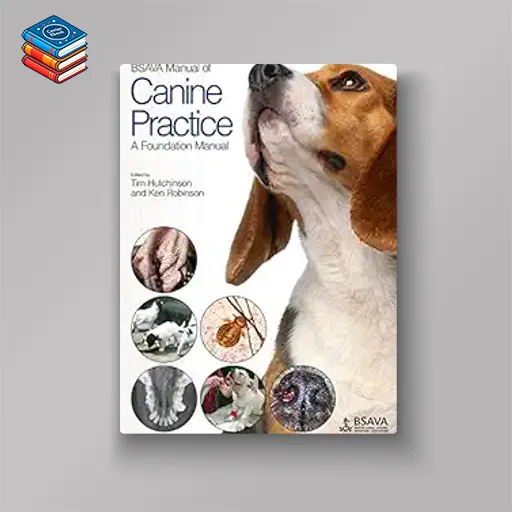 BSAVA Manual of Canine Practice: A Foundation Manual (BSAVA British Small Animal Veterinary Association) (Original PDF from Publisher)