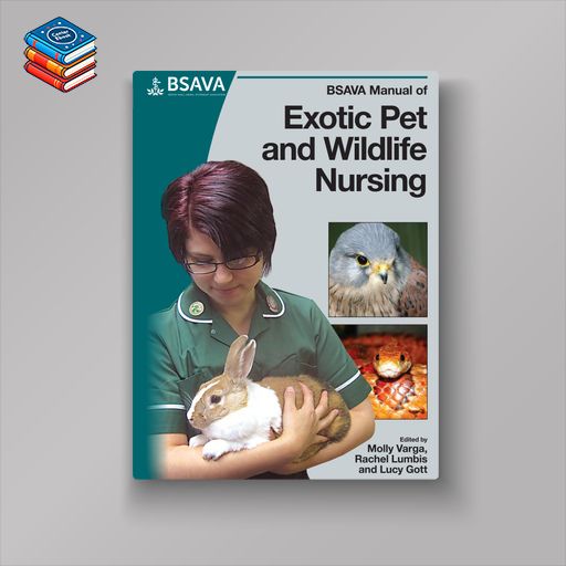 BSAVA Manual of Exotic Pet and Wildlife Nursing (Original PDF from Publisher)