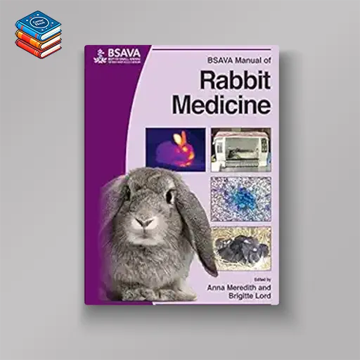 BSAVA Manual of Rabbit Medicine (BSAVA British Small Animal Veterinary Association) (Original PDF from Publisher)