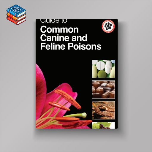 BSAVA/VPIS Guide to Common Canine and Feline Poisons (Original PDF from Publisher)