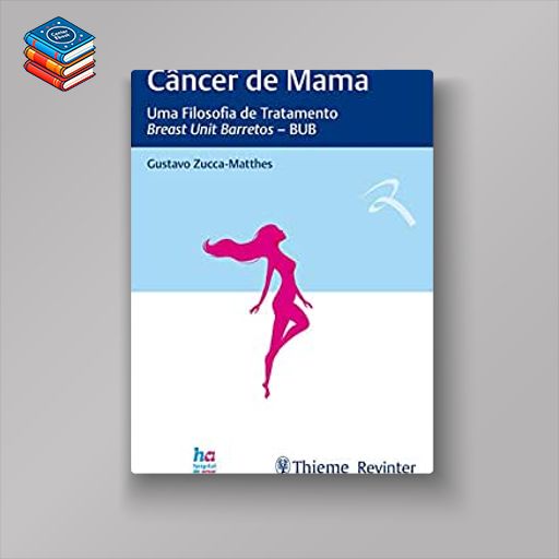 Câncer de Mama: Uma Filosofia de Tratamento – Breast Unit Barretos – BUB (Original PDF from Publisher)