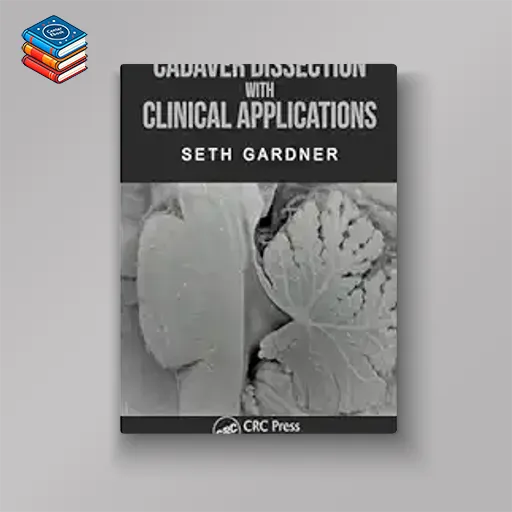 Cadaver Dissection with Clinical Applications (Original PDF from Publisher)