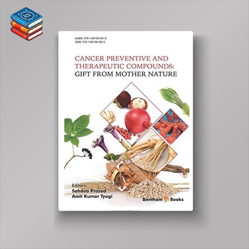 Cancer Preventive and Therapeutic Compounds: Gift From Mother Nature (PDF)