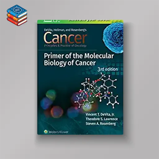 Cancer: Principles and Practice of Oncology Primer of Molecular Biology in Cancer