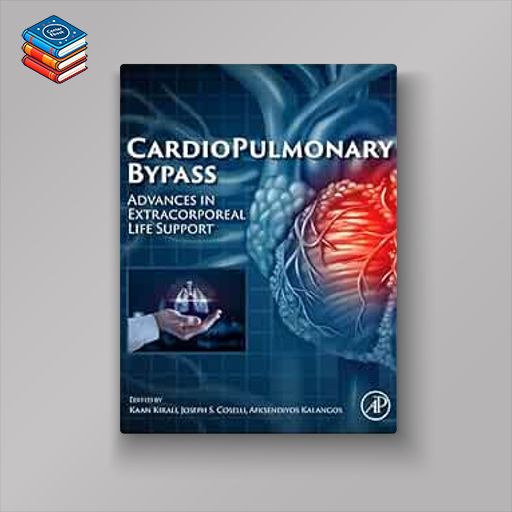 Cardiopulmonary Bypass: Advances in Extracorporeal Life Support (True PDF)