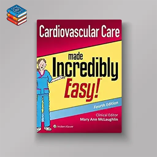 Cardiovascular Care Made Incredibly Easy (Incredibly Easy! Series®)