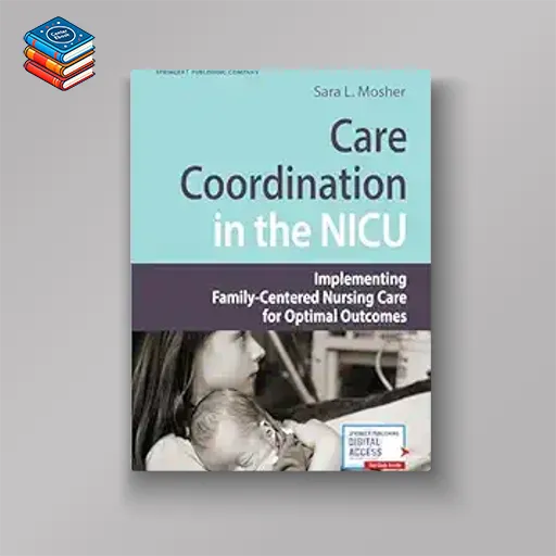 Care Coordination in the NICU: Implementing Family-Centered Nursing Care for Optimal Outcomes (EPUB)