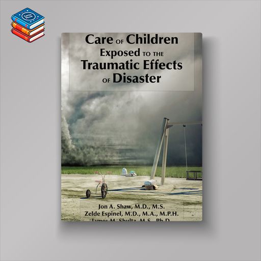 Care of Children Exposed to the Traumatic Effects of Disaster (Original PDF from Publisher)