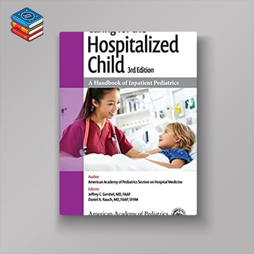 Caring for the Hospitalized Child: A Handbook of Inpatient Pediatrics