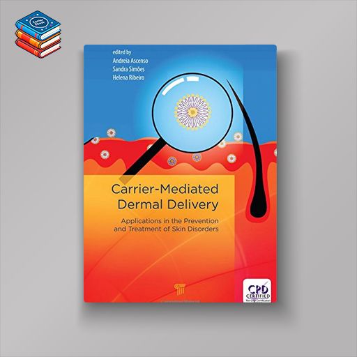 Carrier‐Mediated Dermal Delivery: Applications in the Prevention and Treatment of Skin Disorders (PDF)