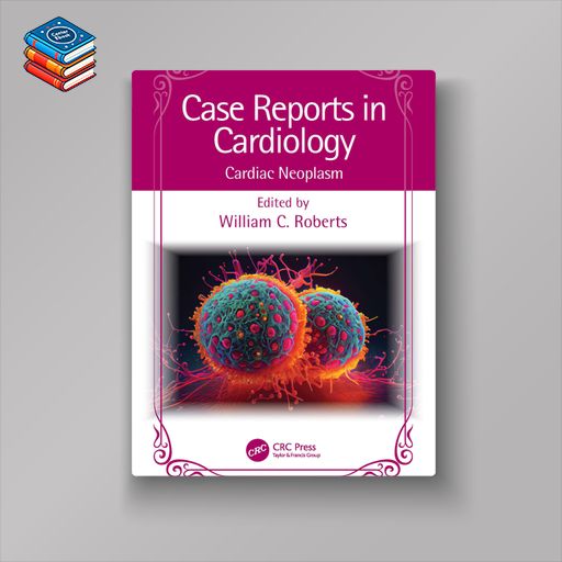 Case Reports in Cardiology: Cardiac Neoplasm (EPUB)