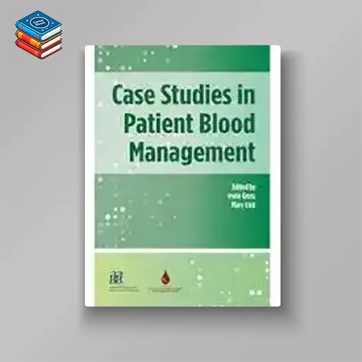 Case Studies in Patient Blood Management (Original PDF from Publisher)